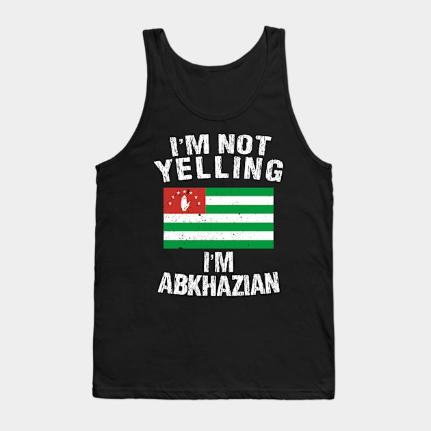 I'm Not Yelling I'm Abkhazian Tank Top by TShirtWaffle1